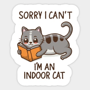 Sorry I Can't I'm An Indoor Cat. Funny Cat Sticker